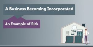 Read more about the article A Business Becoming Incorporated: An Example of Risk