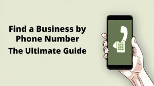 Read more about the article Find a Business by Phone Number: The Ultimate Guide
