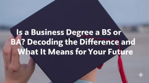 Read more about the article Is a Business Degree a BS or BA? Decoding the Difference and What It Means for Your Future