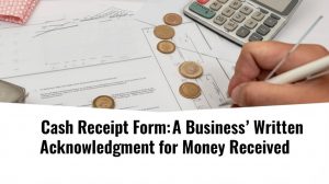 Read more about the article Cash Receipt Form: A Business’s Written Acknowledgment for Money Received