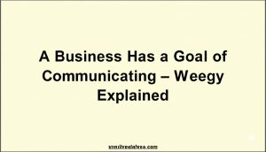 Read more about the article A Business Has a Goal of Communicating – Weegy Explained
