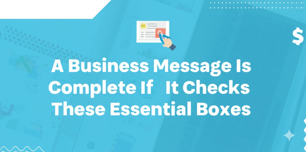 You are currently viewing A Business Message Is Complete If It Checks These Essential Boxes