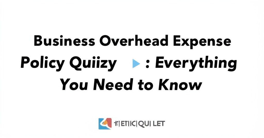 You are currently viewing Business Overhead Expense Policy Quizlet: Everything You Need to Know