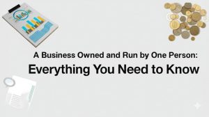 Read more about the article A Business Owned and Run by One Person: Everything You Need to Know