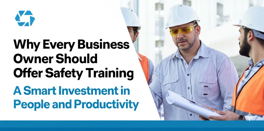 You are currently viewing Why Every Business Owner Should Offer Safety Training: A Smart Investment in People and Productivity