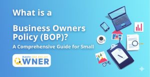 Read more about the article What is a Business Owners Policy (BOP)? A Comprehensive Guide for Small Business Owners