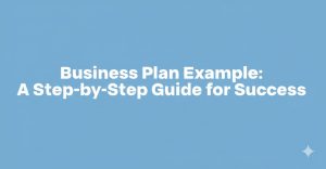 Read more about the article Business Plan Example: A Step-by-Step Guide for Success