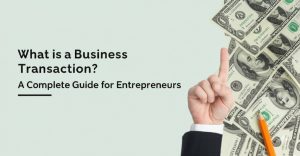 Read more about the article What is a Business Transaction? A Complete Guide for Entrepreneurs