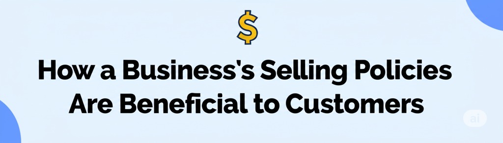 Read more about the article How a Business’s Selling Policies Are Beneficial to Customers